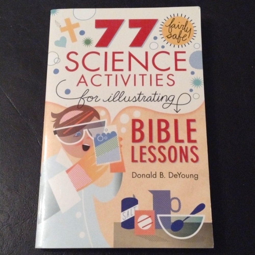 77 Science Activities for Illustrating Bible Lessons